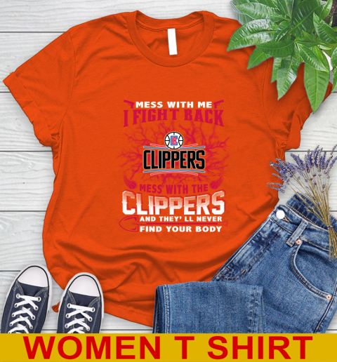 NBA Basketball LA Clippers Mess With Me I Fight Back Mess With My Team And They'll Never Find Your Body Shirt Women's T-Shirt 3