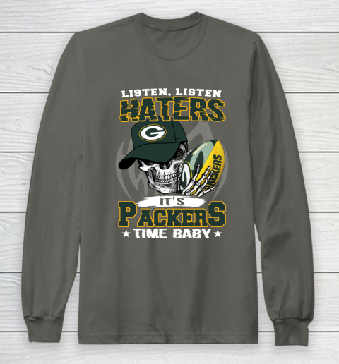 Listen Haters It is PACKERS Time Baby NFL Long Sleeve T-Shirt 5