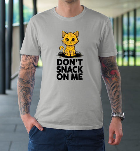 Don't Snack On Me Funny Cat T-Shirt 8