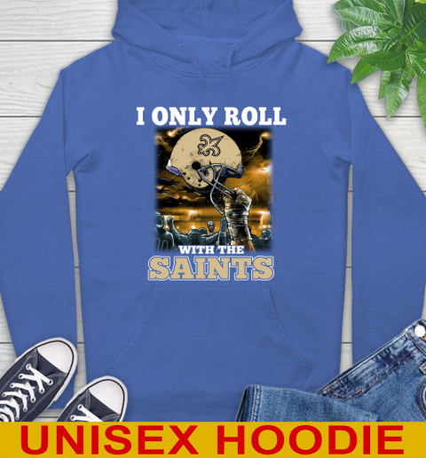 New Orleans Saints NFL Football I Only Roll With My Team Sports Hoodie 9