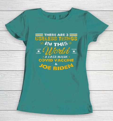 Facemask Covid And Joe Biden There Are Three Useless Things In This World Quote Women's T-Shirt 10