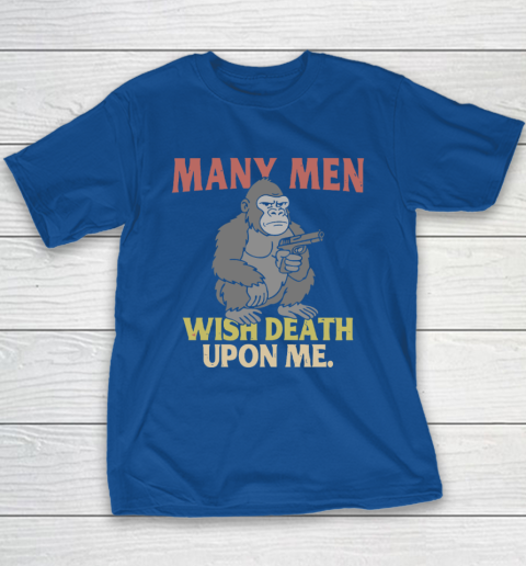 Gorilla Many Men Wish Death Upon Me Youth T-Shirt 6