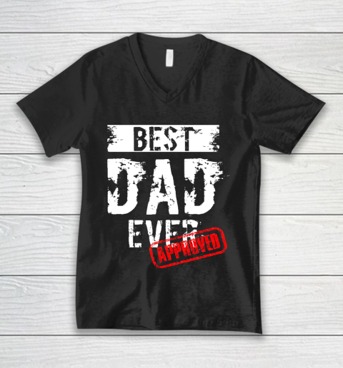 Father's Day Funny Gift Ideas Apparel  Best Dad Ever. Approved T Shirt V-Neck T-Shirt