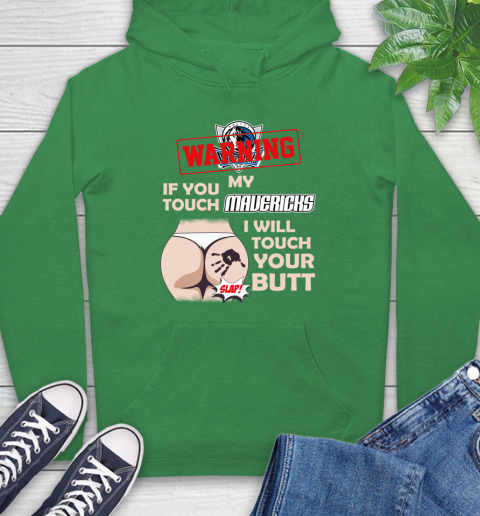 Dallas Mavericks NBA Basketball Warning If You Touch My Team I Will Touch My Butt Hoodie 8