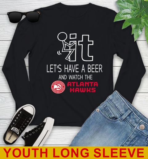 Atlanta Hawks Basketball NBA Let's Have A Beer And Watch Your Team Sports Youth Long Sleeve