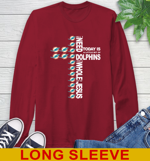 NFL All I Need Today Is A Little Bit Of Miami Dolphins Cross Shirt Long Sleeve T-Shirt 9