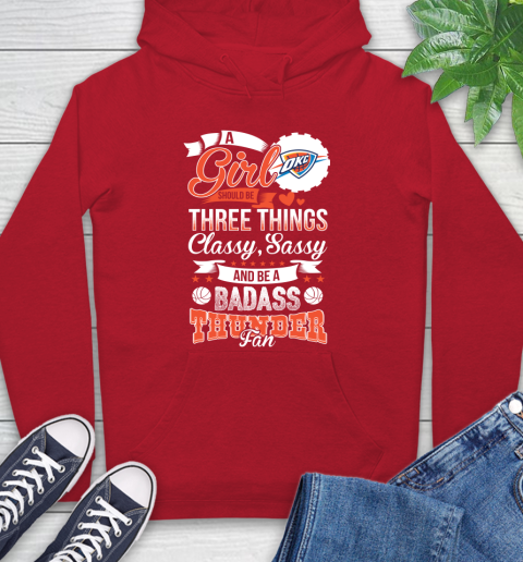Oklahoma City Thunder NBA A Girl Should Be Three Things Classy Sassy And A Be Badass Fan Hoodie 10
