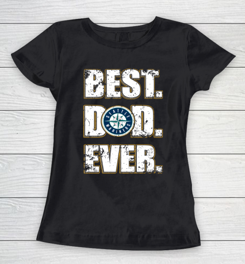 MLB Seattle Mariners Baseball Best Dad Ever Family Shirt Women's T-Shirt
