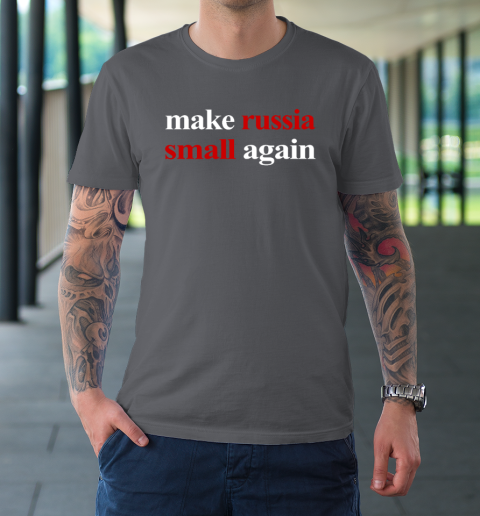 Make Russia Small Again T-Shirt 6