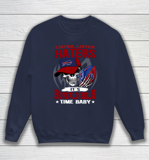 Listen Haters It is BILLS Time Baby NFL Sweatshirt 2