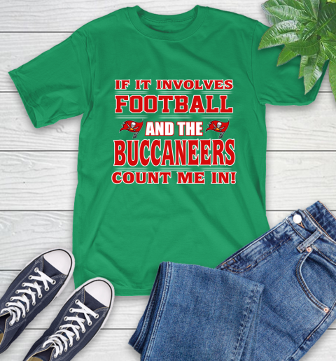 NFL If It Involves Football And The Tampa Bay Buccaneers Count Me In Sports T-Shirt 7