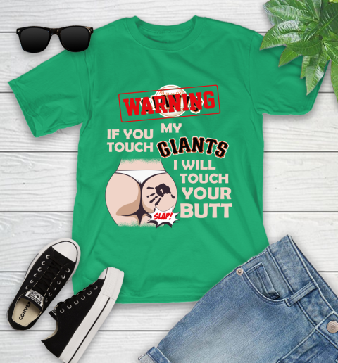 San Francisco Giants MLB Baseball Warning If You Touch My Team I Will Touch My Butt Youth T-Shirt 8