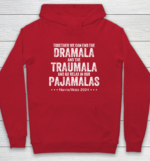 Together We Can End the Dramala And The Traumala Hoodie 6