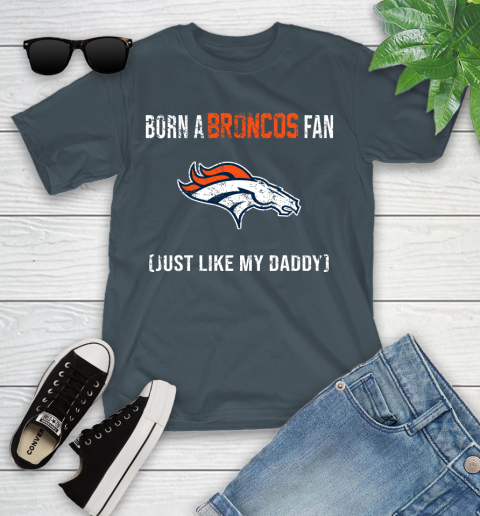 NFL Denver Broncos Football Loyal Fan Just Like My Daddy Shirt Youth T-Shirt 9
