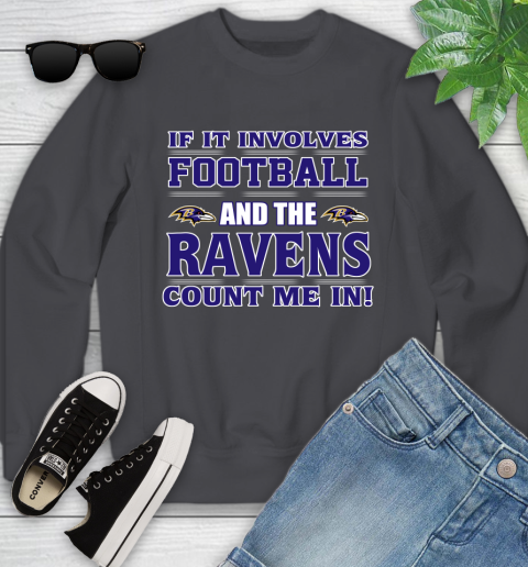 NFL If It Involves Football And The Baltimore Ravens Count Me In Sports Youth Sweatshirt 6