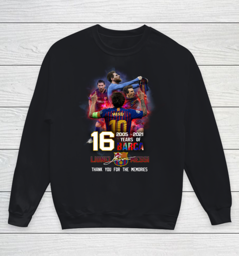 Lionel Messi Shirt 16 Years 2005 2021 Of Barca Thank You For The Memories M10 Youth Sweatshirt