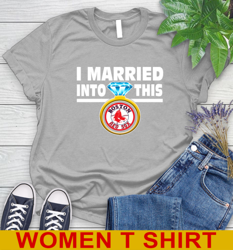 Boston Red Sox MLB Baseball I Married Into This My Team Sports Women's T-Shirt 5