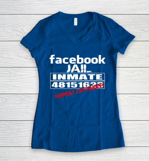 Facebook Jail tshirt Inmate 48151623 Repeat Offender Women's V-Neck T-Shirt 7