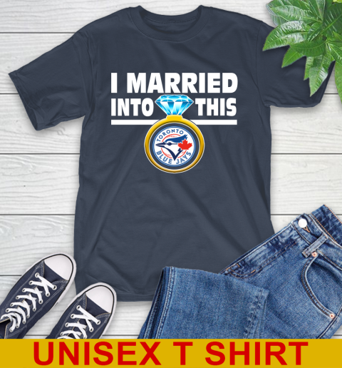 Toronto Blue Jays MLB Baseball I Married Into This My Team Sports T-Shirt 3