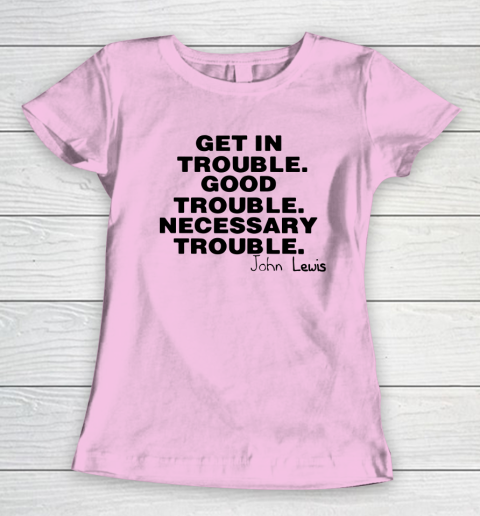 Good Trouble Necessary Trouble John Lewis Women's T-Shirt 6