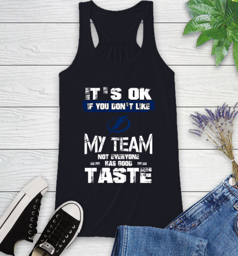 Tampa Bay Lightning NHL Hockey It's Ok If You Don't Like My Team Not Everyone Has Good Taste Racerback Tank 9
