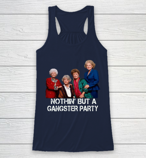 Golden Girls Shirt Bff Tee Best Friends  Nothin' But A Gangter Party Racerback Tank 8