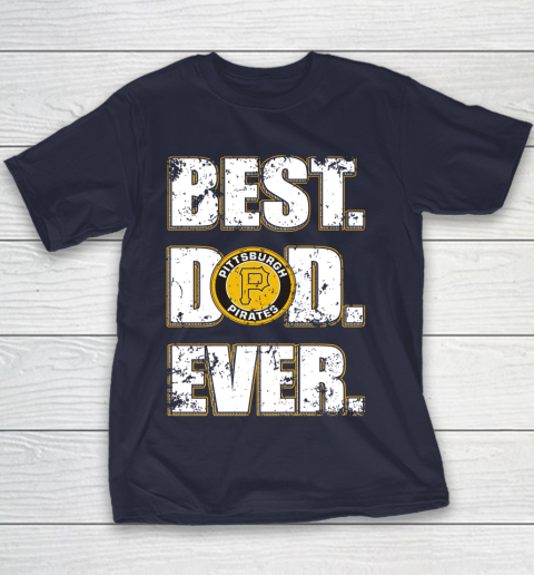 MLB Pittsburgh Pirates Baseball Best Dad Ever Family Shirt Youth T-Shirt 2