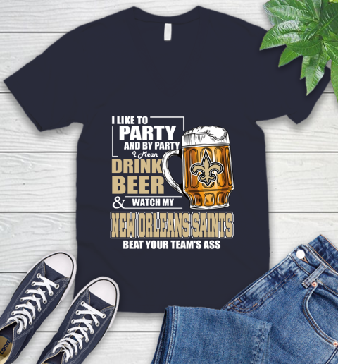 NFL I Like To Party And By Party I Mean Drink Beer and Watch My New Orleans Saints Beat Your Team's Ass Football V-Neck T-Shirt 2