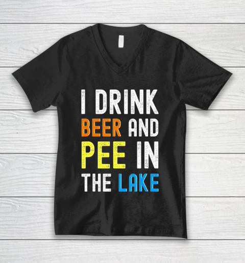 Beer Lover Funny Shirt I Drink Beer I Pee In The Lake Funny Summer Vacation V-Neck T-Shirt