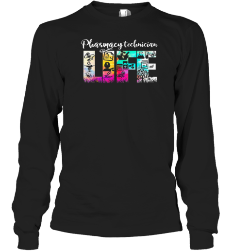 Pharmacy Technician Life Long Sleeve T-Shirt