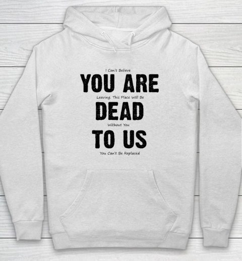 You Are Dead To Us Hoodie