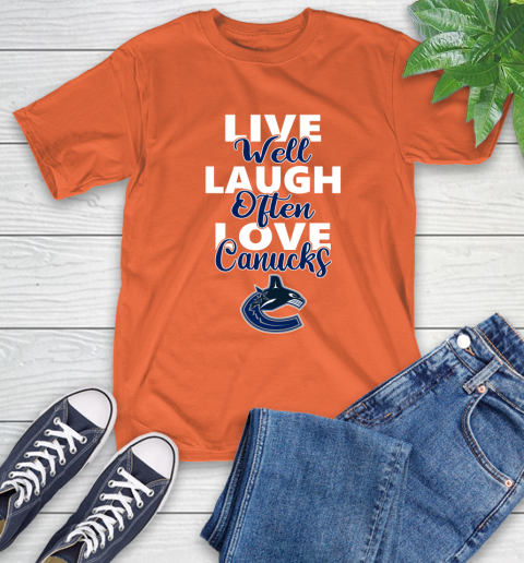 NHL Hockey Vancouver Canucks Live Well Laugh Often Love Shirt T-Shirt 4