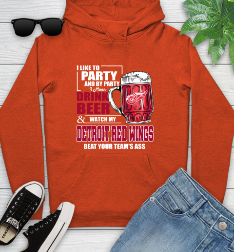 NHL I Like To Party And By Party I Mean Drink Beer And Watch My Detroit Red Wings Beat Your Team's Ass Hockey Youth Hoodie 4