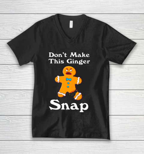 Don t Make This Ginger Snap Redhead Gift Christmas V-Neck T-Shirt