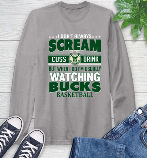 Milwaukee Bucks NBA Basketball I Scream Cuss Drink When I'm Watching My Team Long Sleeve T-Shirt 6