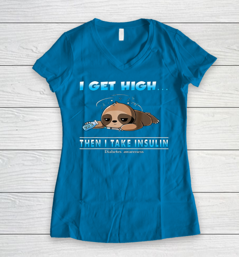 Sloth I Get High Then I Take Insulin Diabetes Awareness Women's V-Neck T-Shirt 5