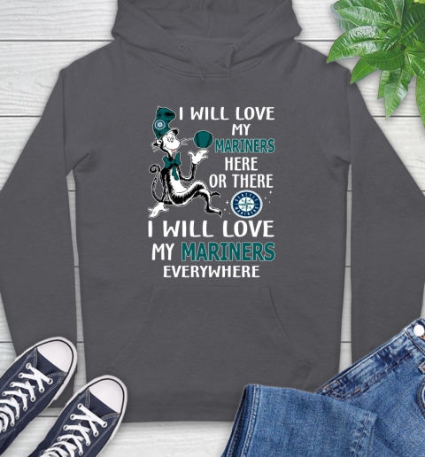 MLB Baseball Seattle Mariners I Will Love My Mariners Everywhere Dr Seuss Shirt Hoodie 8