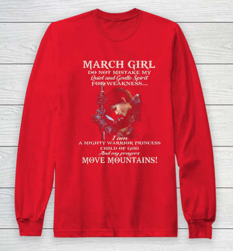 March Girl Do Not Mistake My Quiet And Gentle Spirit Long Sleeve T-Shirt 7
