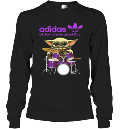 Baby Yoda Adidas All Day I Dream About Drum Long Sleeve T-Shirt