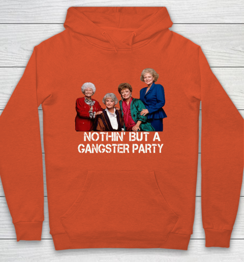 Golden Girls Shirt Bff Tee Best Friends  Nothin' But A Gangter Party Hoodie 3