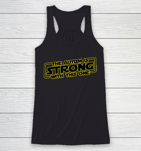 The Autism Is Strong With This One Autism Awareness Racerback Tank