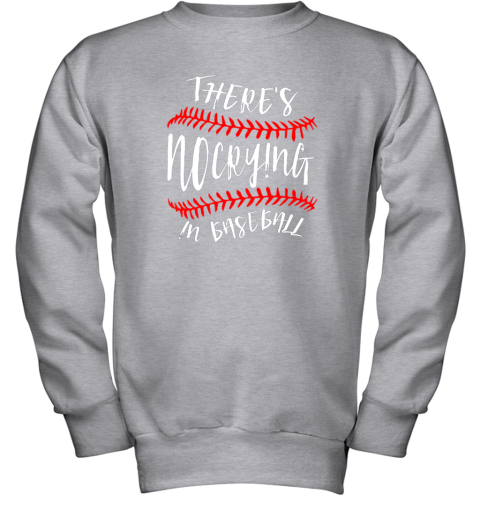 82oo there39 s no crying in baseball cute sport tball gift youth sweatshirt 47 front sport grey