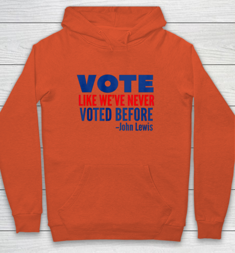 Vote John Lewis Quote Like Never Voted Before Hoodie 3
