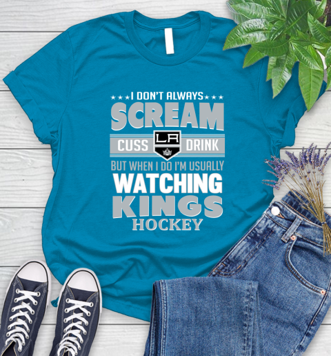 Los Angeles Kings NHL Hockey I Scream Cuss Drink When I'm Watching My Team Women's T-Shirt 10