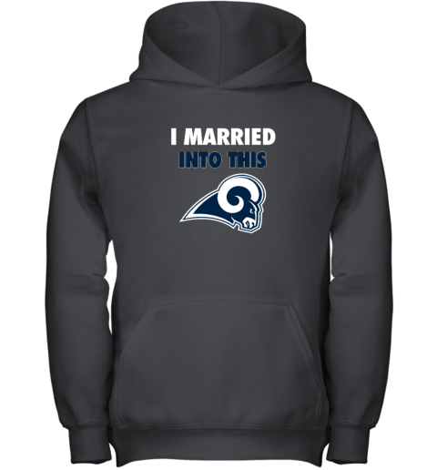 I Married Into This Los Angeles Rams Youth Hooded