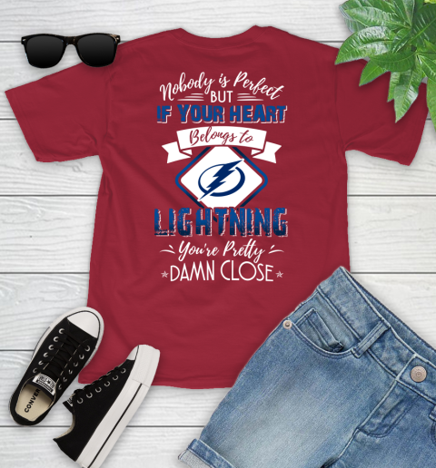 NHL Hockey Tampa Bay Lightning Nobody Is Perfect But If Your Heart Belongs To Lightning You're Pretty Damn Close Shirt Youth T-Shirt 12