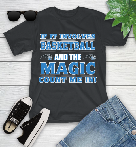 NBA If It Involves Basketball And Orlando Magic Count Me In Sports Youth T-Shirt 2