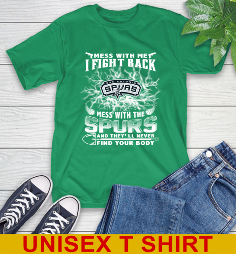 NBA Basketball San Antonio Spurs Mess With Me I Fight Back Mess With My Team And They'll Never Find Your Body Shirt T-Shirt 7