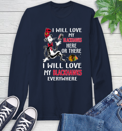NHL Hockey Chicago Blackhawks I Will Love My Blackhawks Everywhere Dr Seuss Shirt Long Sleeve T-Shirt 3