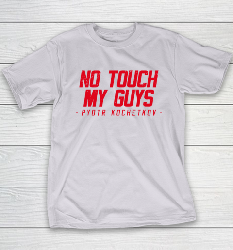 No Touch My Guys Pyotr Kochetkov Youth T-Shirt 3